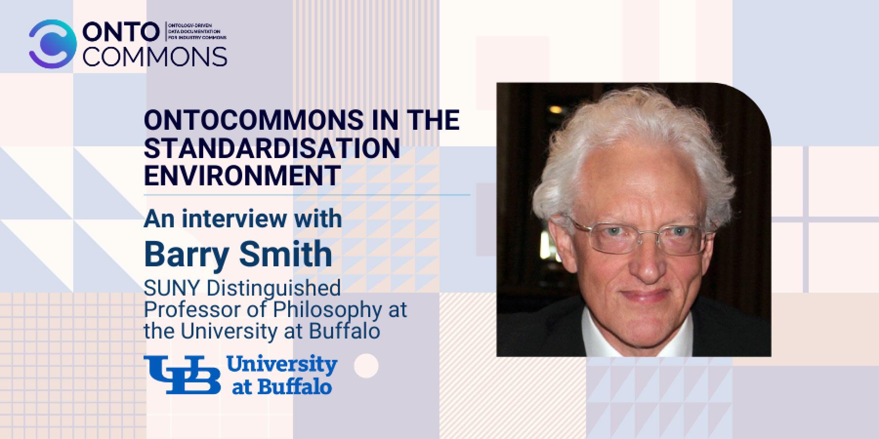 OntoCommons in the standardisation environment: an interview with Barry Smith